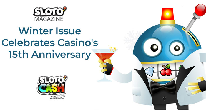 Sloto Magazine Winter Issue Anticipates Sloto'Cash Casino's 15th Anniversary